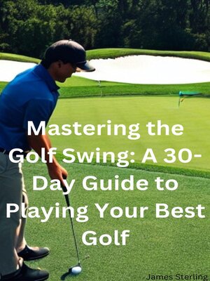 cover image of Mastering the Golf Swing